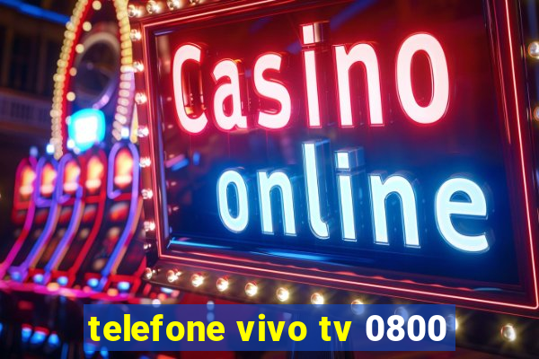 telefone vivo tv 0800